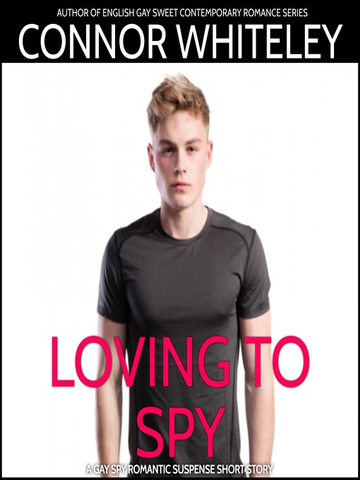 Title details for Loving to Spy by Connor Whiteley - Wait list